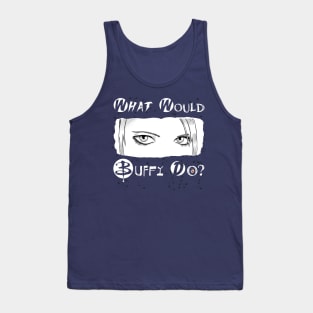 What would Buffy do? Tank Top